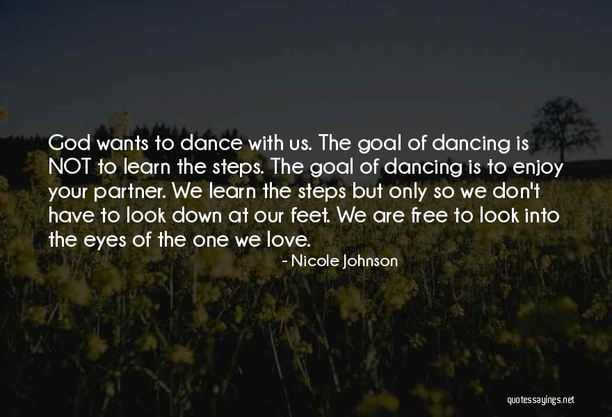 Dance With Your Love Quotes By Nicole Johnson Dance With Your Love Quotes By Nicole Johnson