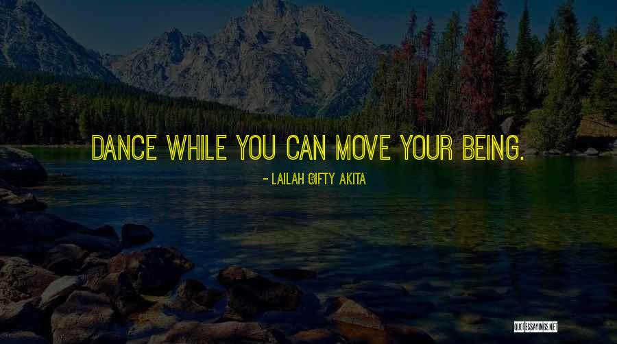 Dance Your Life Quotes By Lailah Gifty Akita