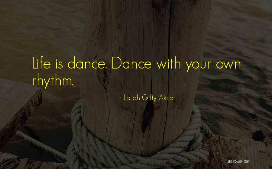 Dance Your Life Quotes By Lailah Gifty Akita