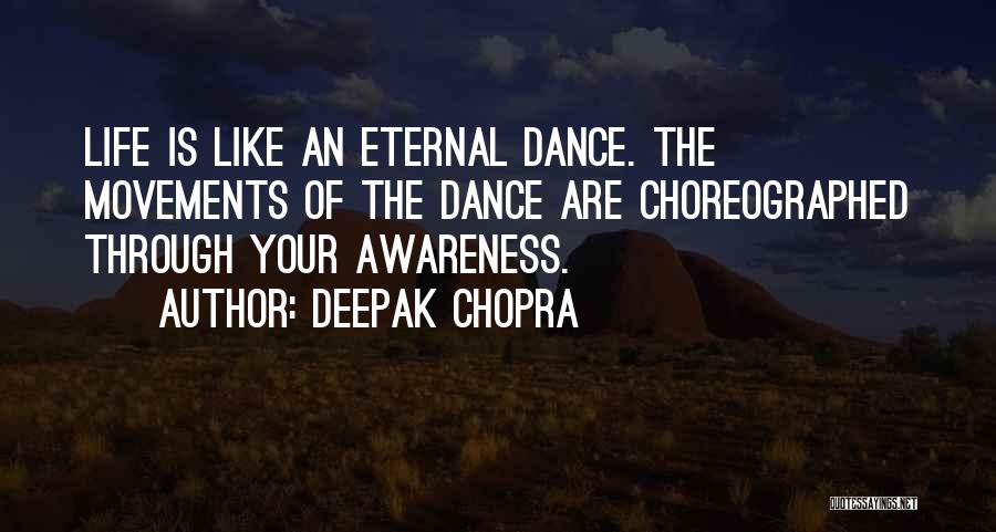 Dance Your Way Through Life Quotes By Deepak Chopra