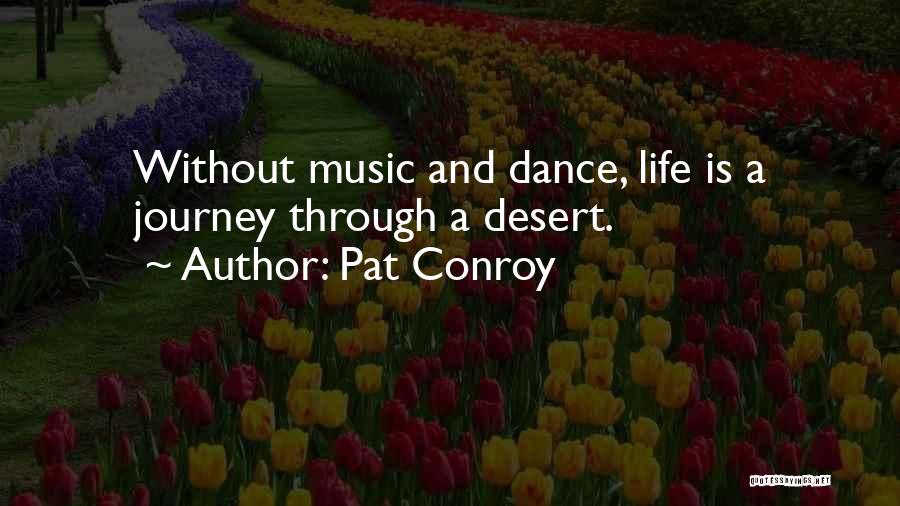 Dance Your Way Through Life Quotes By Pat Conroy