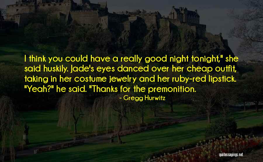 Danced All Night Quotes By Gregg Hurwitz Danced All Night Quotes By Gregg Hurwitz