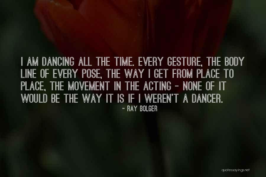 Dancer Pose Quotes By Ray Bolger