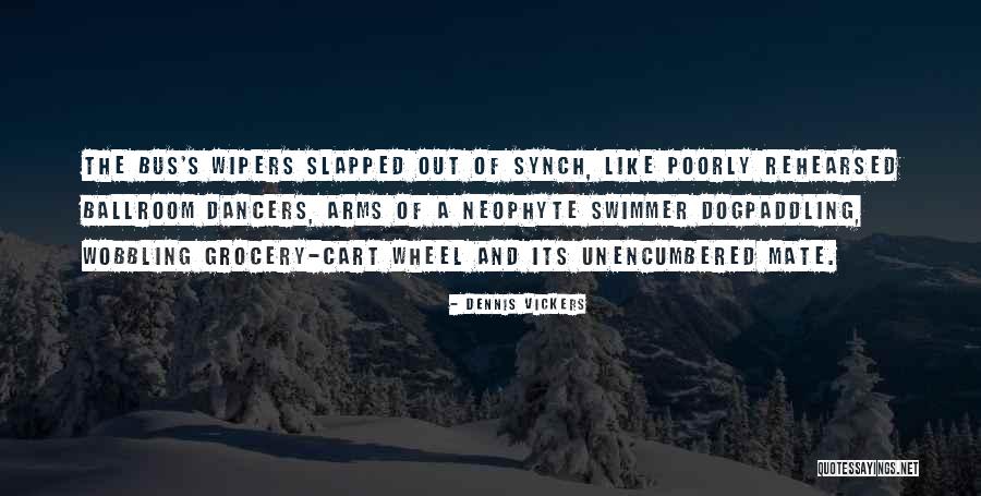 Dancers Quotes By Dennis Vickers Dancers Quotes By Dennis Vickers