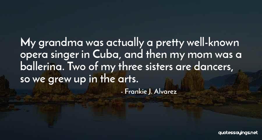 Dancers Quotes By Frankie J. Alvarez