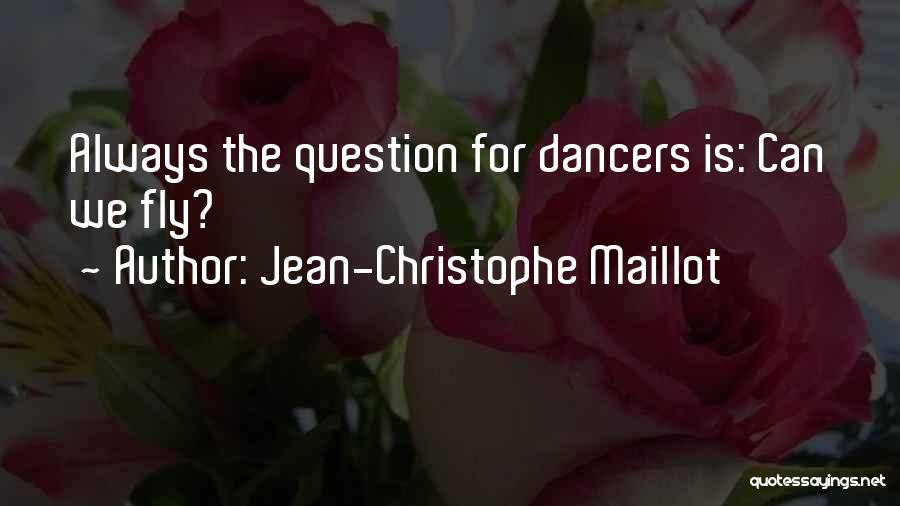 Dancers Quotes By Jean-Christophe Maillot