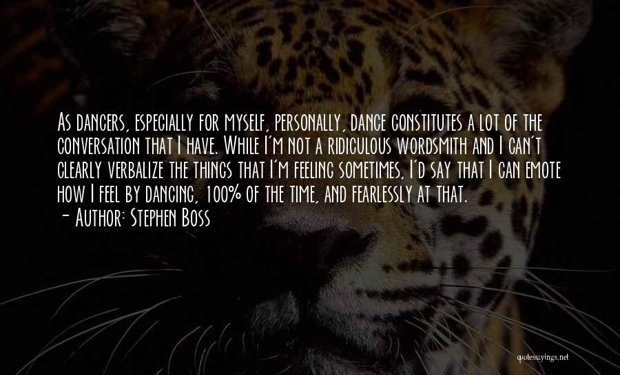 Dancers Quotes By Stephen Boss