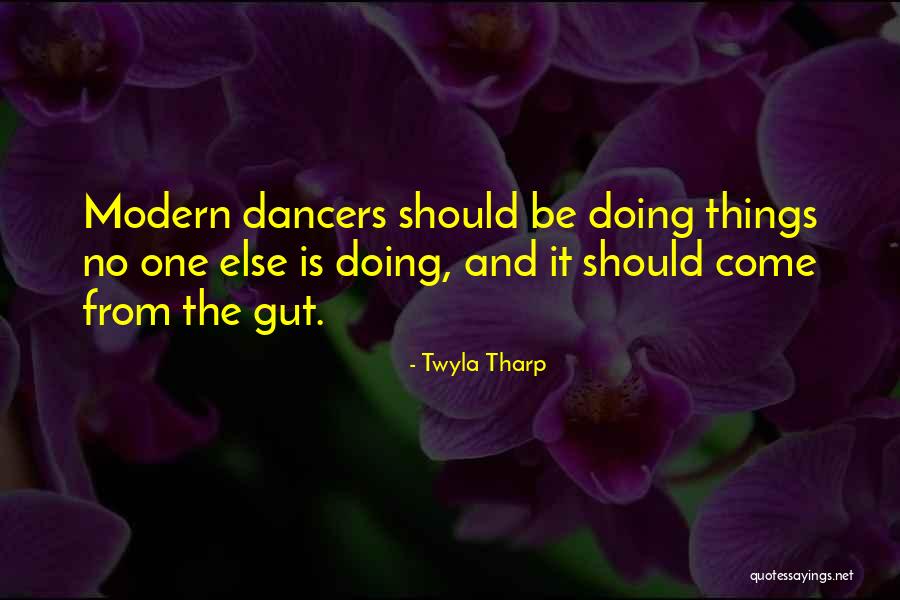Dancers Quotes By Twyla Tharp Dancers Quotes By Twyla Tharp