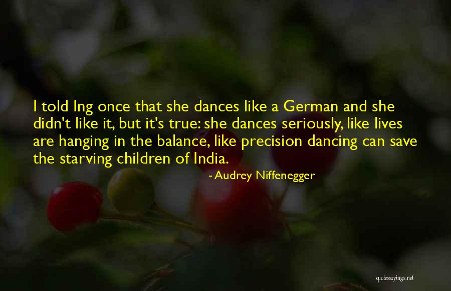 Dances Of India Quotes By Audrey Niffenegger