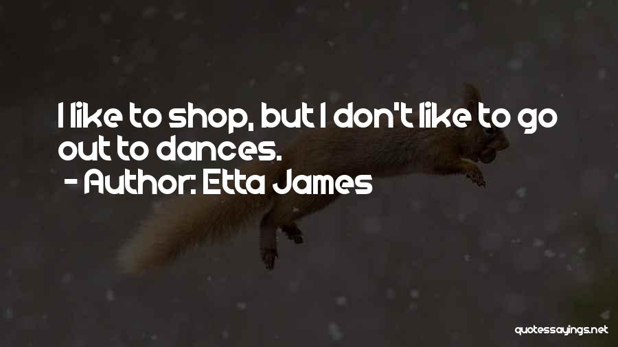 Dances Quotes By Etta James