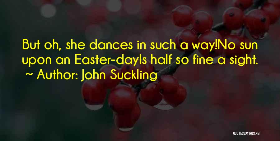 Dances Quotes By John Suckling