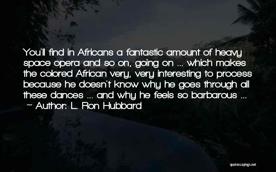 Dances Quotes By L. Ron Hubbard