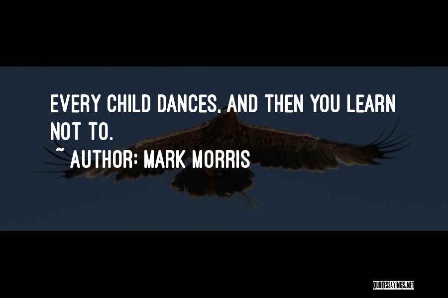 Dances Quotes By Mark Morris