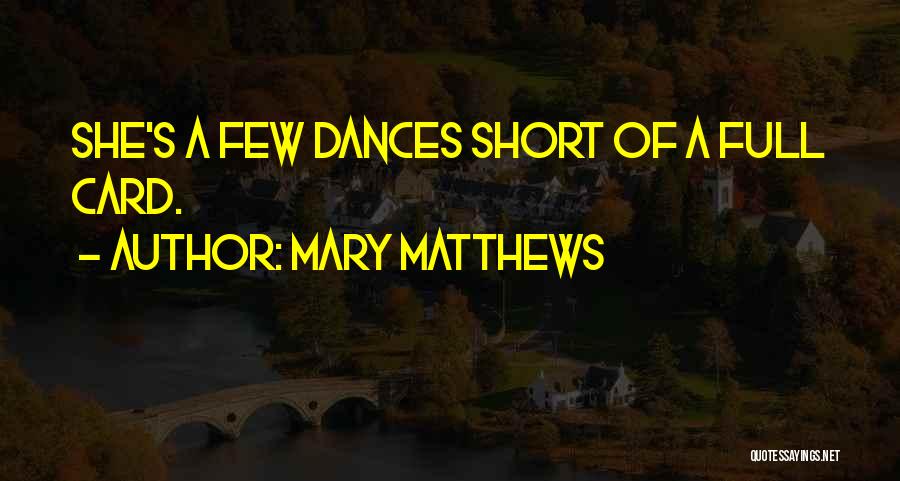 Dances Quotes By Mary Matthews