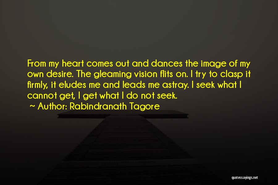 Dances Quotes By Rabindranath Tagore