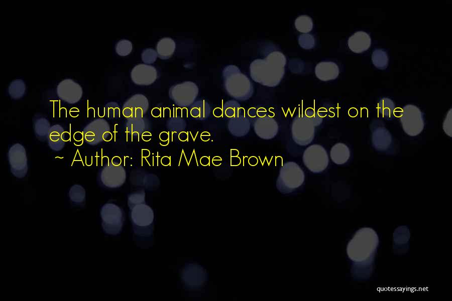 Dances Quotes By Rita Mae Brown