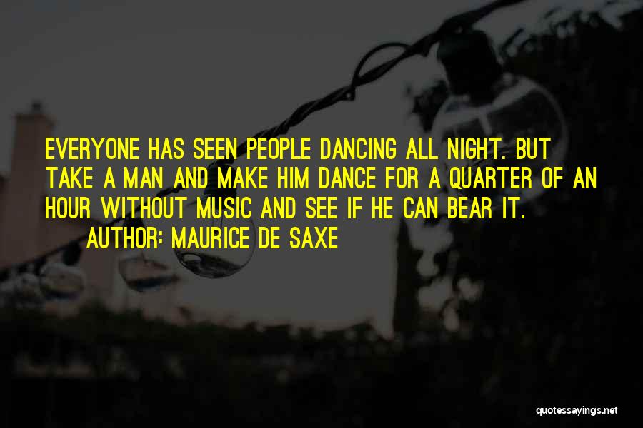 Dancing All Night Quotes By Maurice De Saxe