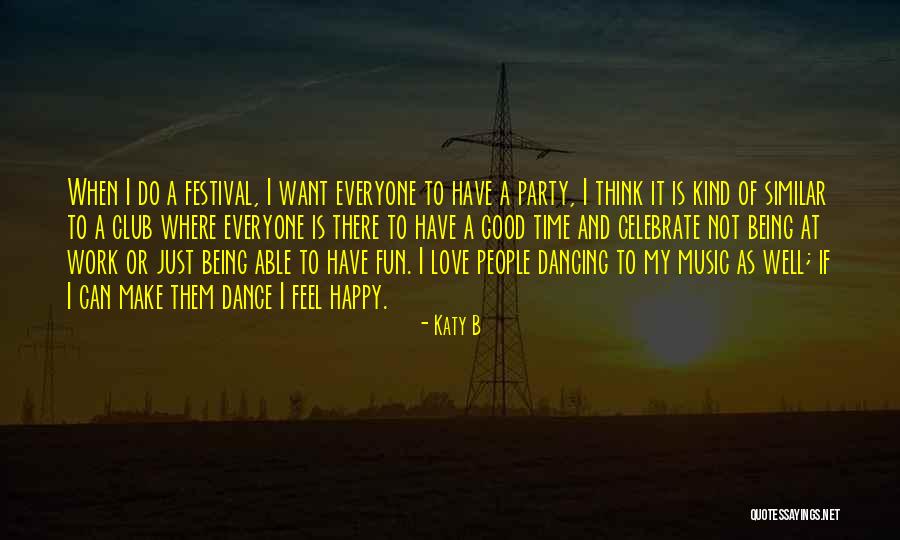 Dancing And Being Happy Quotes By Katy B