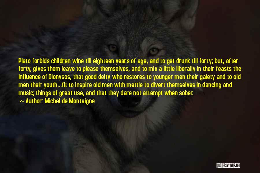 Dancing And Drinking Quotes By Michel De Montaigne