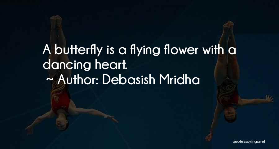 Dancing And Flying Quotes By Debasish Mridha