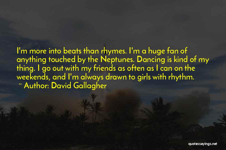 Dancing And Friends Quotes By David Gallagher