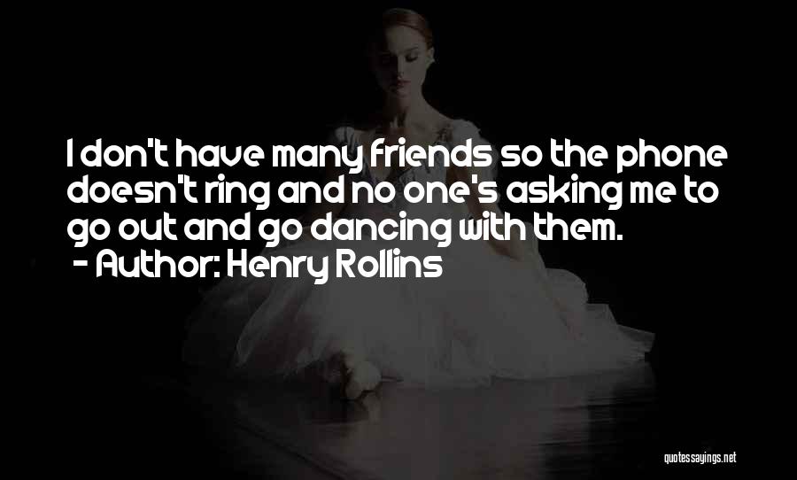 Dancing And Friends Quotes By Henry Rollins