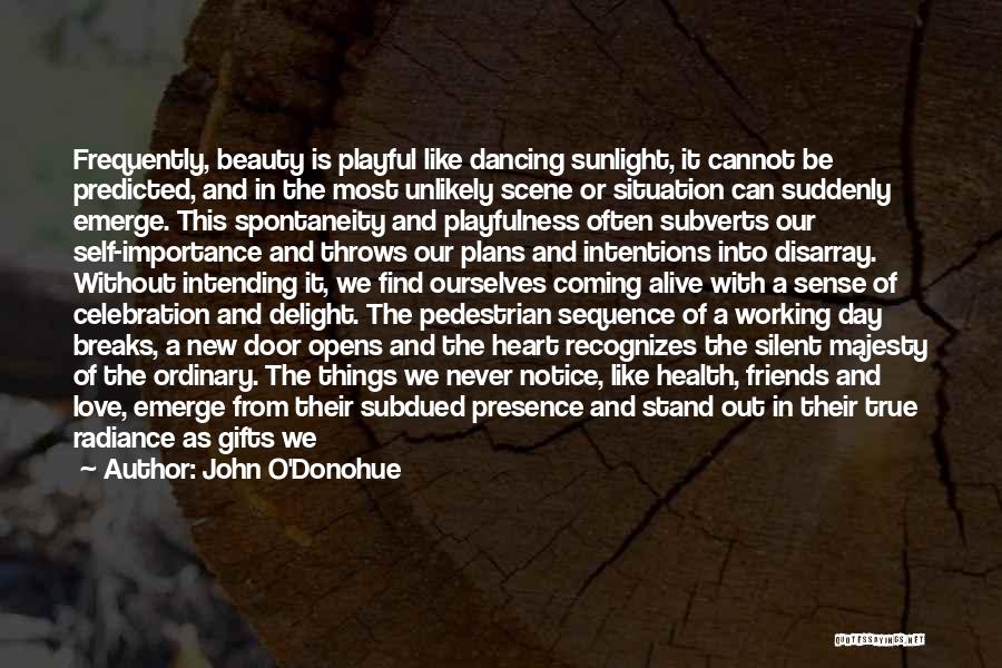 Dancing And Friends Quotes By John O'Donohue