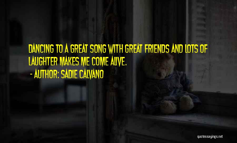 Dancing And Friends Quotes By Sadie Calvano