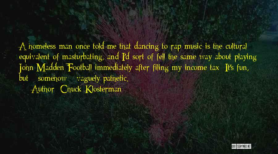 Dancing And Fun Quotes By Chuck Klosterman