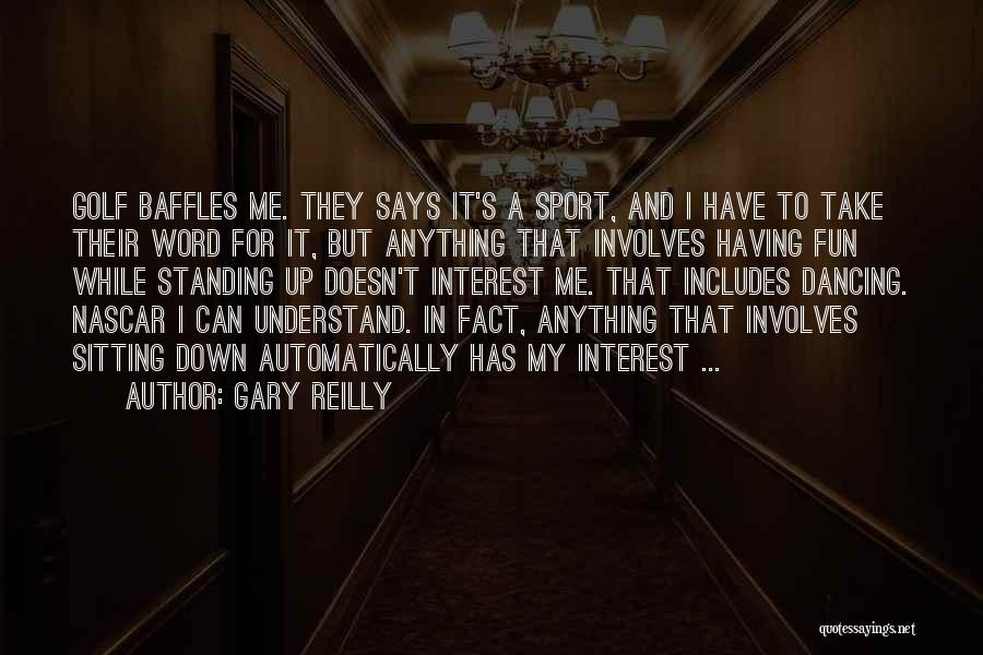 Dancing And Fun Quotes By Gary Reilly