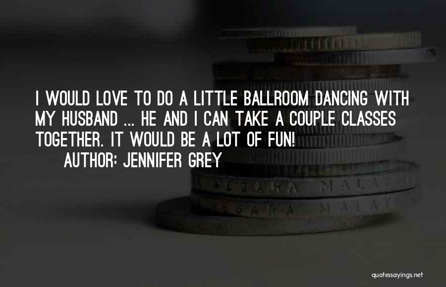 Dancing And Fun Quotes By Jennifer Grey