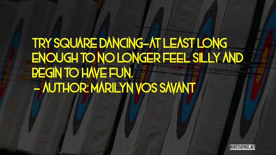 Dancing And Fun Quotes By Marilyn Vos Savant