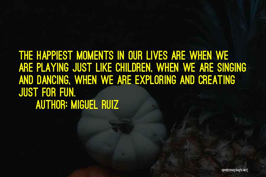 Dancing And Fun Quotes By Miguel Ruiz