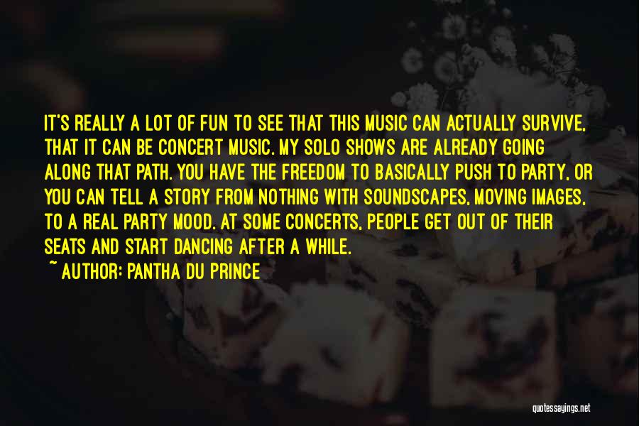 Dancing And Fun Quotes By Pantha Du Prince
