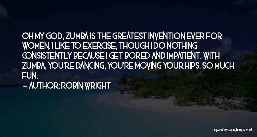 Dancing And Fun Quotes By Robin Wright