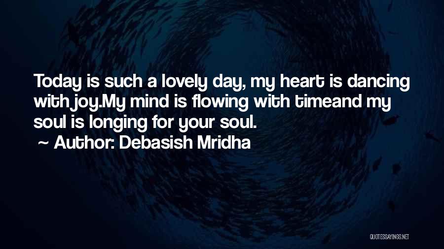 Dancing And Joy Quotes By Debasish Mridha