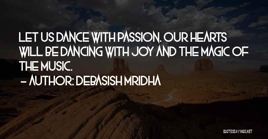Dancing And Joy Quotes By Debasish Mridha