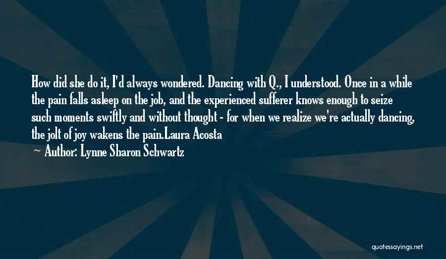 Dancing And Joy Quotes By Lynne Sharon Schwartz