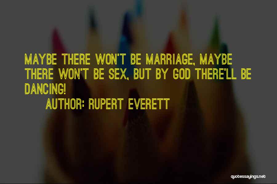 Dancing And Marriage Quotes By Rupert Everett