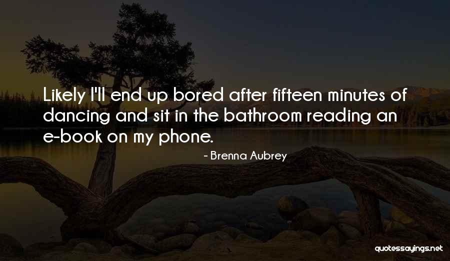 Dancing And Reading Quotes By Brenna Aubrey Dancing And Reading Quotes By Brenna Aubrey