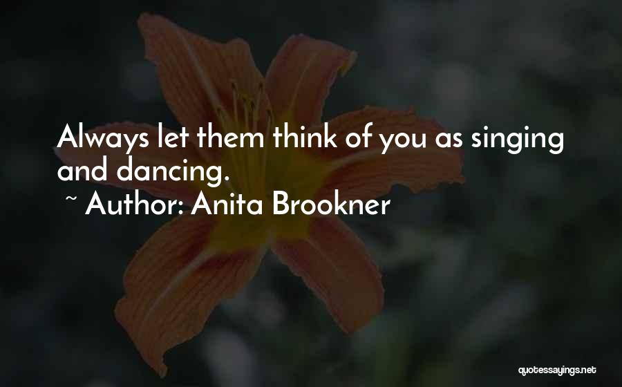 Dancing And Singing Quotes By Anita Brookner