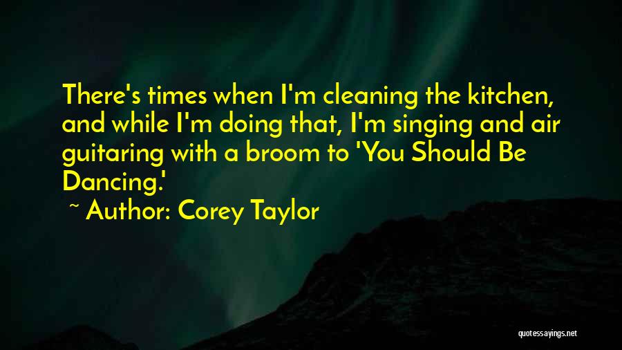 Dancing And Singing Quotes By Corey Taylor