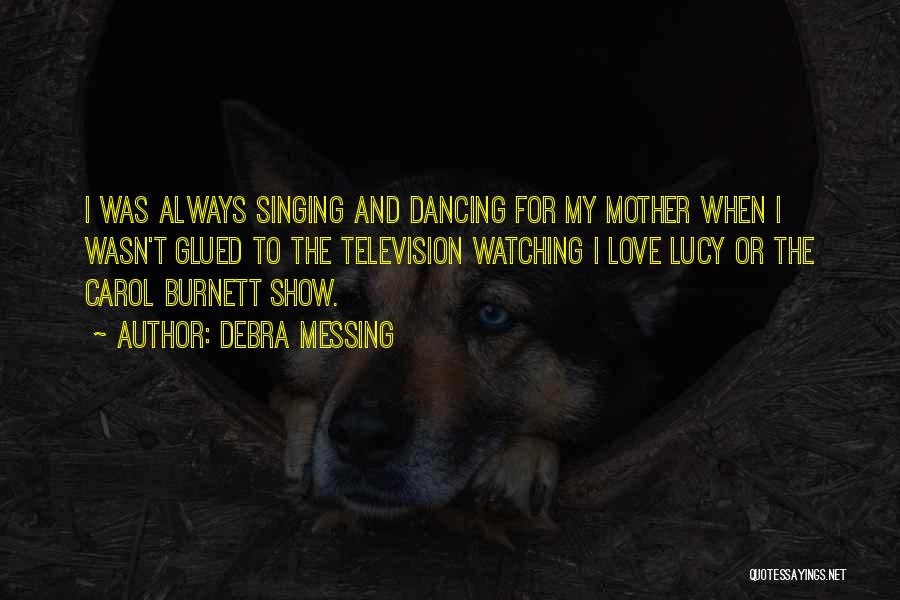 Dancing And Singing Quotes By Debra Messing