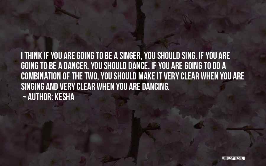 Dancing And Singing Quotes By Kesha