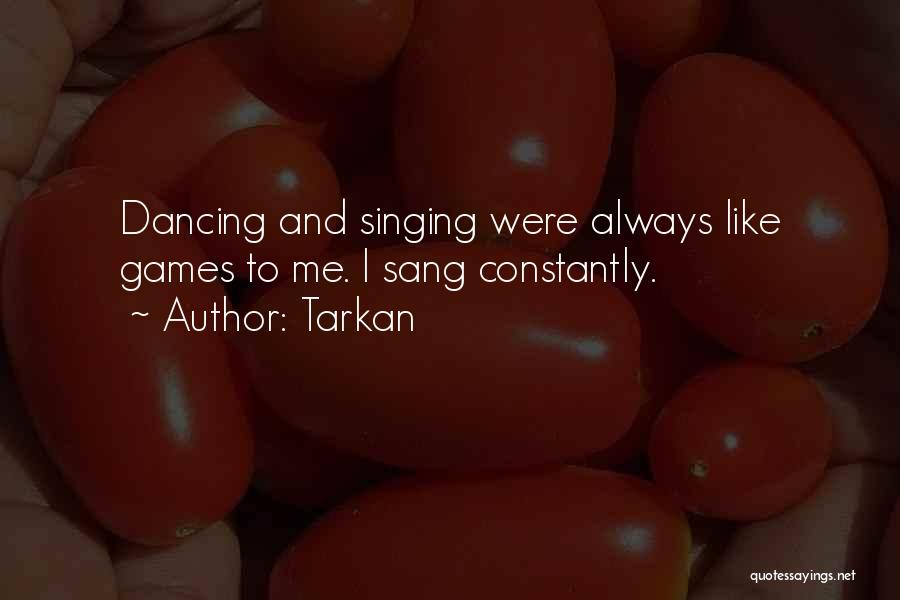 Dancing And Singing Quotes By Tarkan