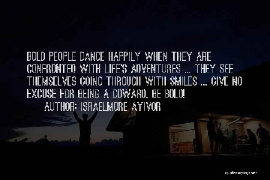 Dancing And Smiling Quotes By Israelmore Ayivor