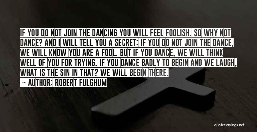 Dancing Badly Quotes By Robert Fulghum