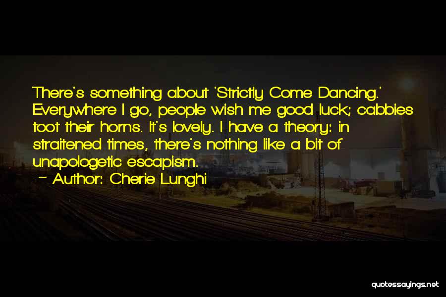 Dancing Everywhere Quotes By Cherie Lunghi