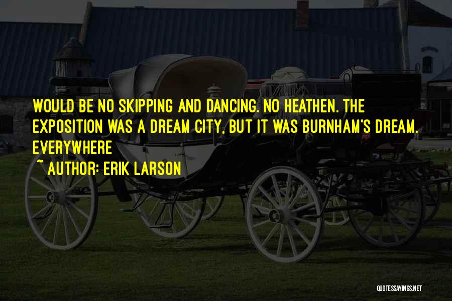 Dancing Everywhere Quotes By Erik Larson