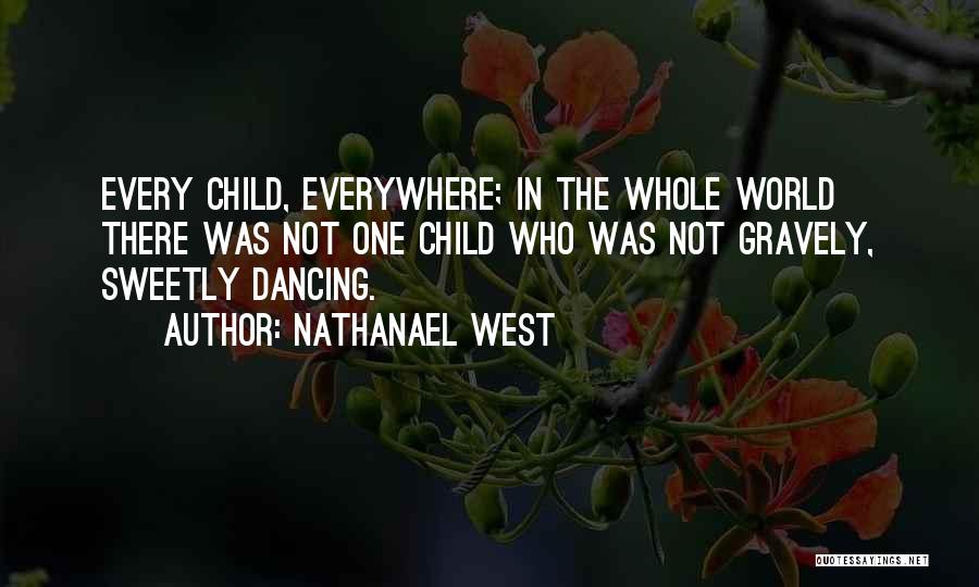 Dancing Everywhere Quotes By Nathanael West